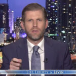 Eric Trump: Democrats Trying to Slander My Father’s Image With Nonsense Case