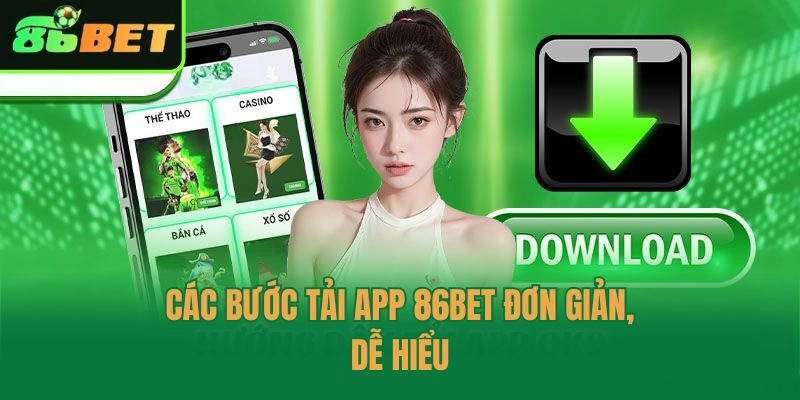Các bước tải app 86bet đơn giản, dễ hiểu