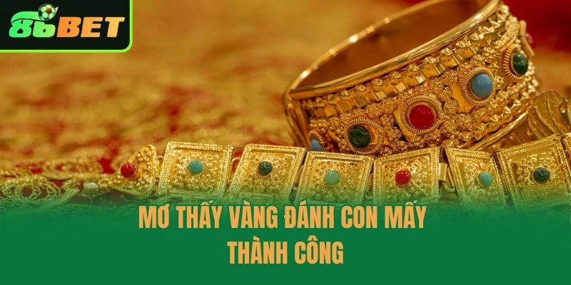 Mơ thấy vàng đánh con mấy thành công